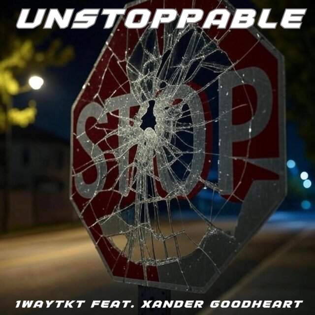 Unstoppable (feat. Xander Goodheart)