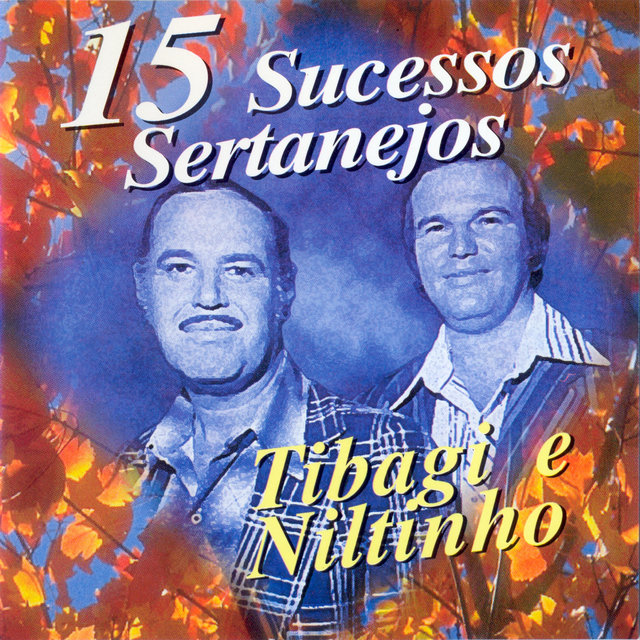 Tibagi E Niltinho: 15 Sucessos Sertanejos