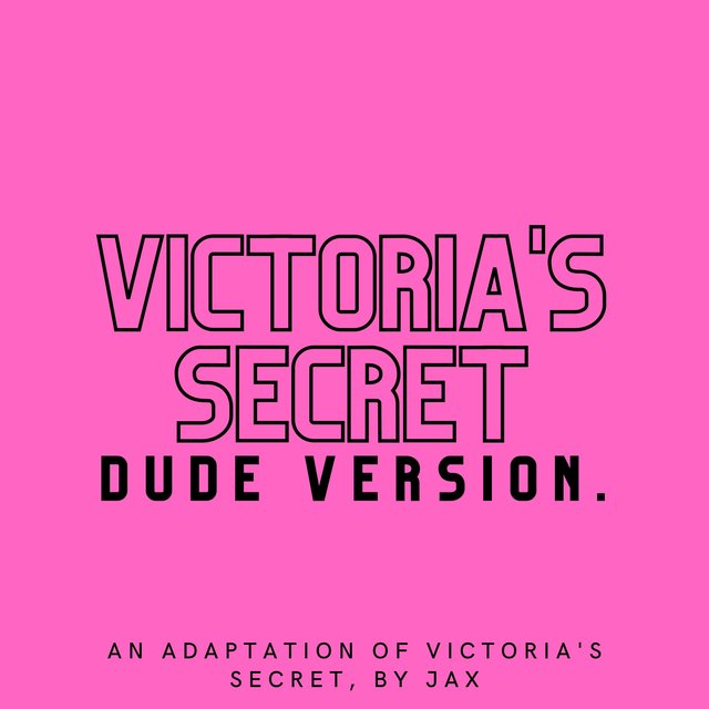 Victoria's Secret (Dude Version)