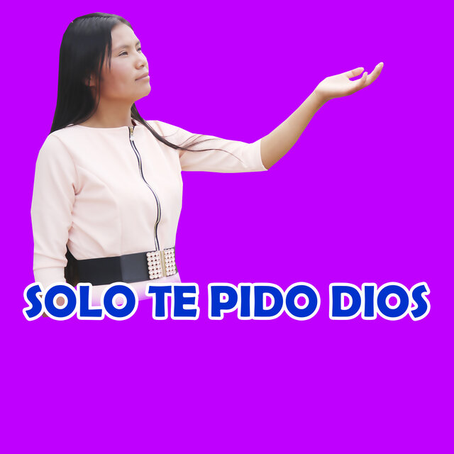 SOLO TE PIDO DIOS