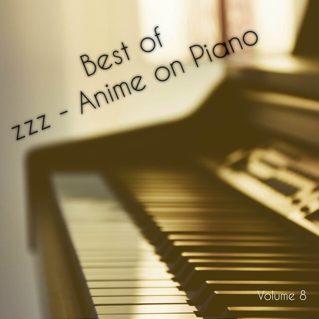 Best of zzz - Anime on Piano, Vol. 8