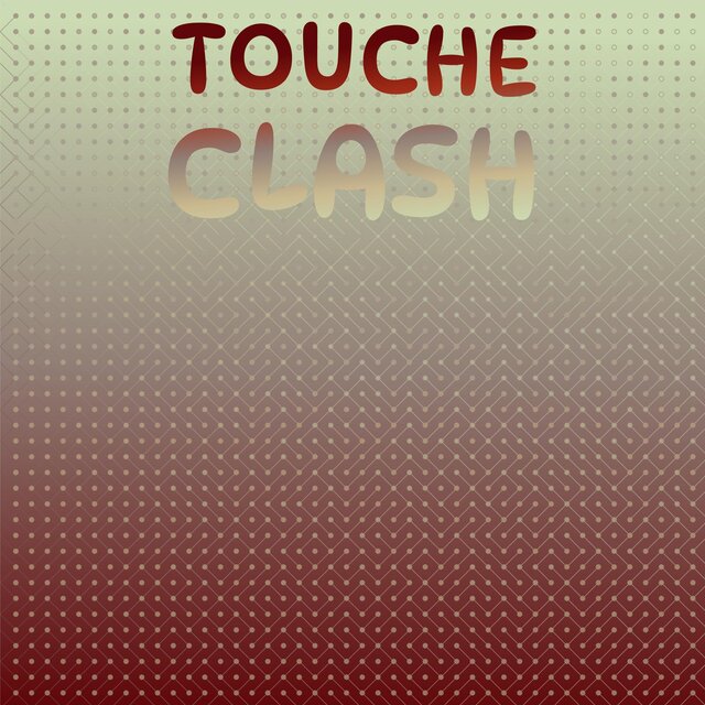 Touche Clash