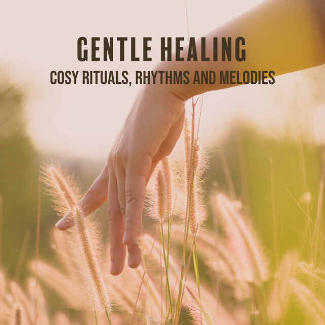 Gentle Healing: Cosy Rituals, Rhythms And Melodies