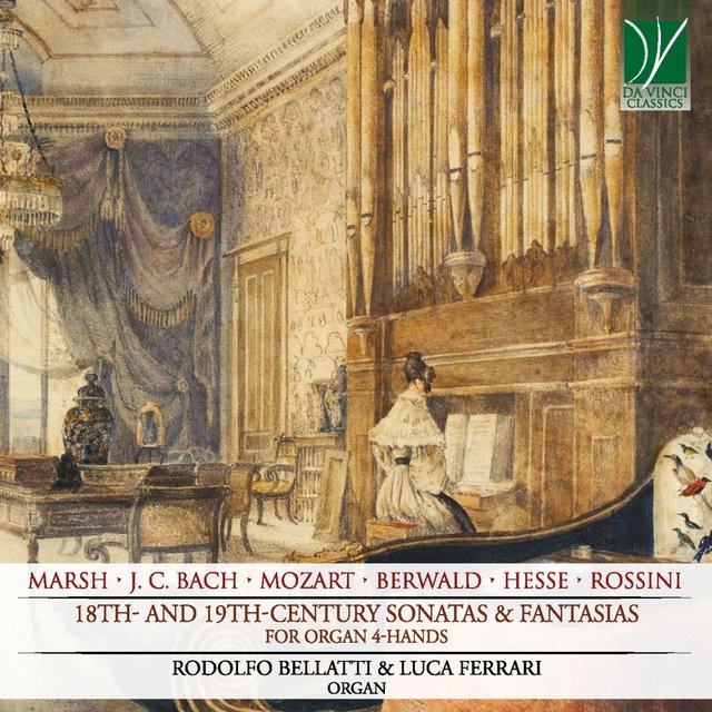 Marsh, J.C. Bach, Mozart, Berwald, Hesse, Rossini: 18th and 19th Century Sonatas & Fantasias (For Organ 4 Hands)