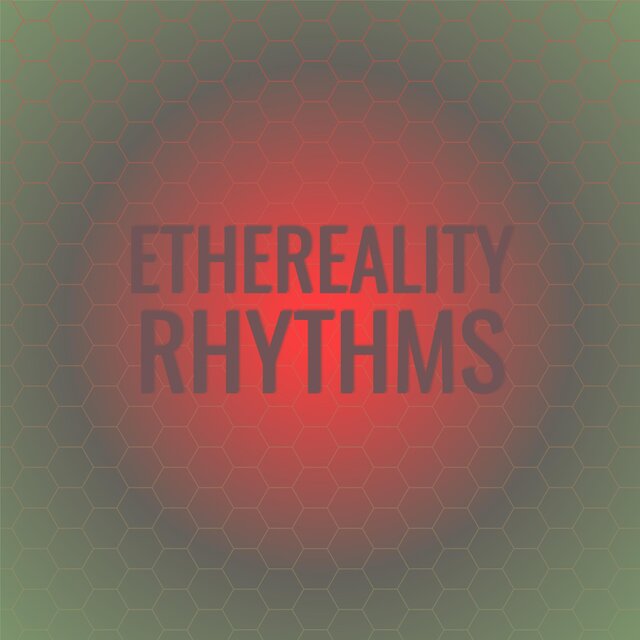 Ethereality Rhythms