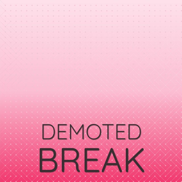 Demoted Break