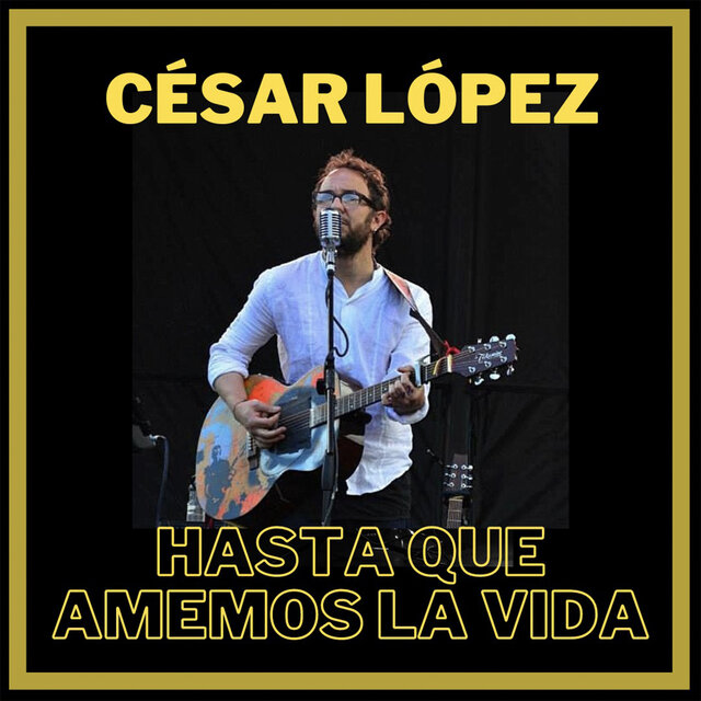 Hasta Que Amemos La Vida (Acústico) (César López)