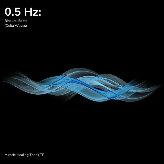 0.5 Hz: Binaural Beats (Delta Waves)