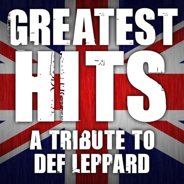 Greatest Hits - Tribute to Def Leppard - Hysteria - Pyromania - Definitive Absolute Best of Vault
