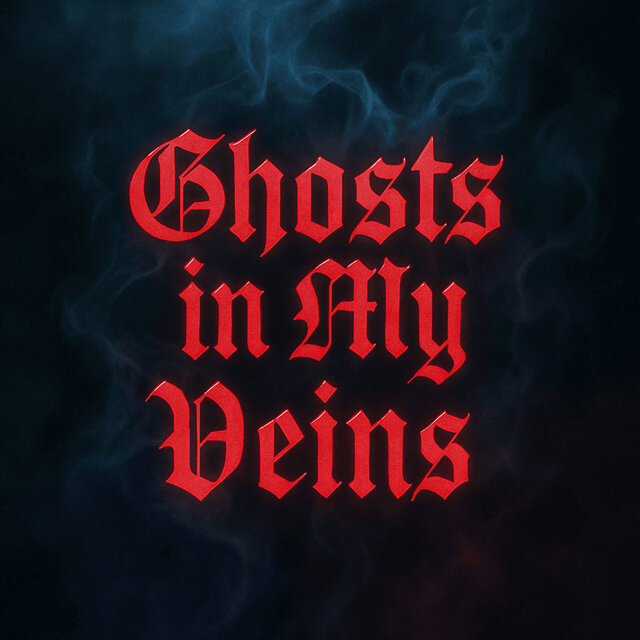 Ghosts in My Veins