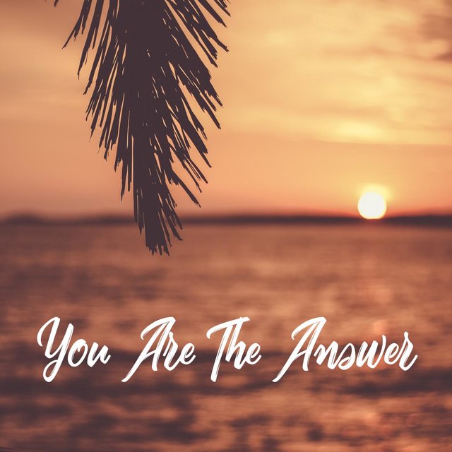 You Are The Answer