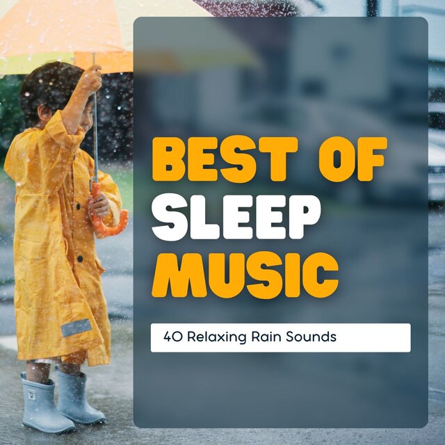 Best of Sleep Music - 40 Relaxing Rain Sounds