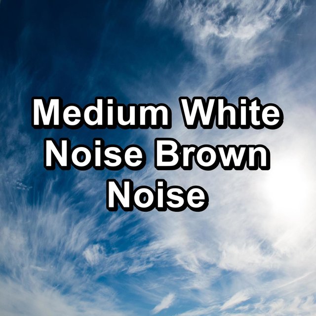 Medium White Noise Brown Noise
