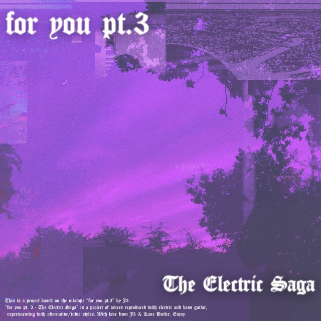 For You, Pt. 3: The Electric Saga
