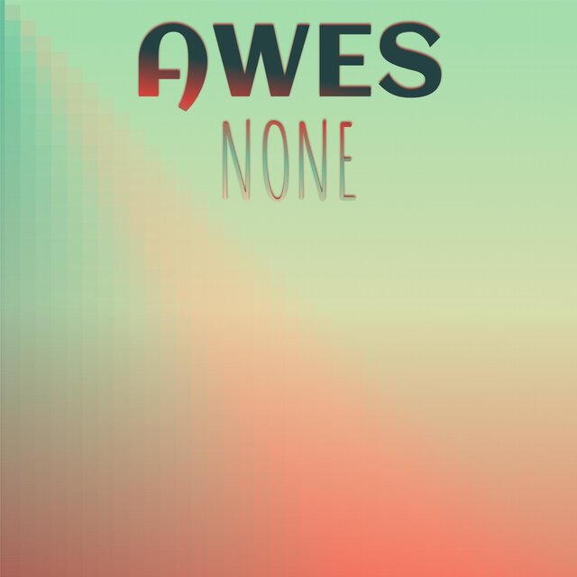 Awes None