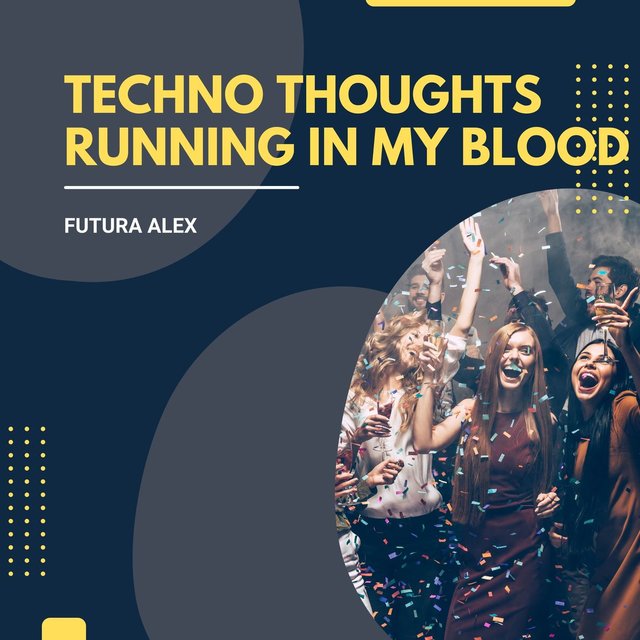 Techno Thoughts Running In My Blood