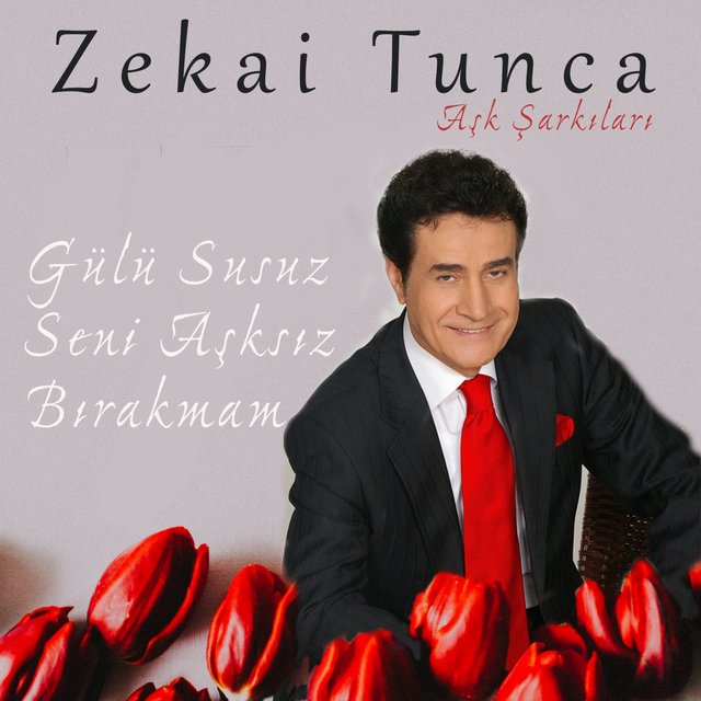 Zekai Tunca Arşivi - Aşk Şarkıları - Seni Sevdirene Şükürler Olsun - Gülü Susuz Seni Aşksız Bırakmam