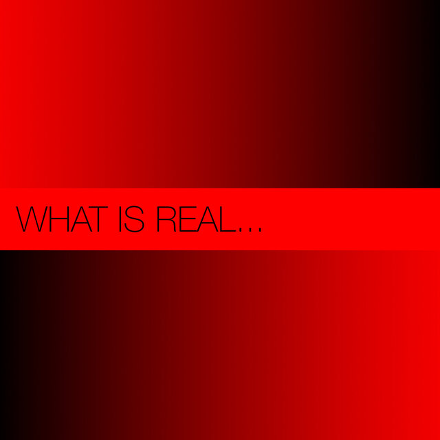 What Is Real