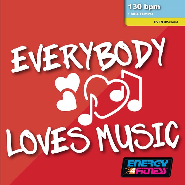 Everybody Loves Music (Mixed Compilation For Fitness & Workout 130 Bpm / 32 Count)