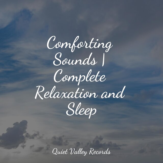 Comforting Sounds | Complete Relaxation and Sleep