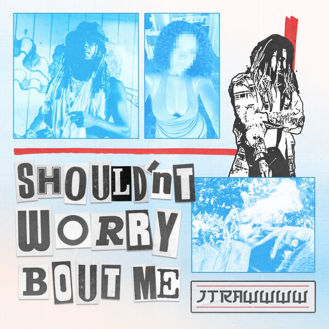 Shouldn’t Worry bout Me