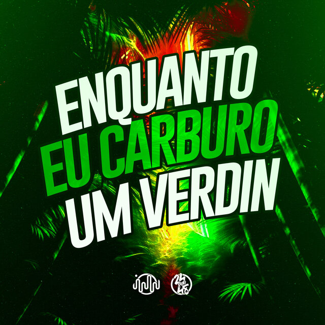 Enquanto Eu Carburo Um Verdin
