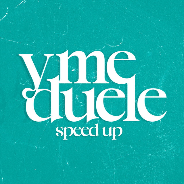 y me duele (speed up)