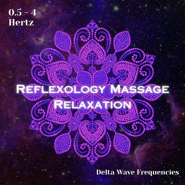 Delta Waves 0.5 - 4 Hertz: Reflexology Massage Relaxation (Binaural Beats)