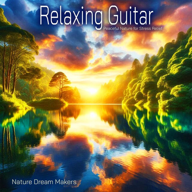 Relaxing Guitar - Peaceful Nature for Stress Relief