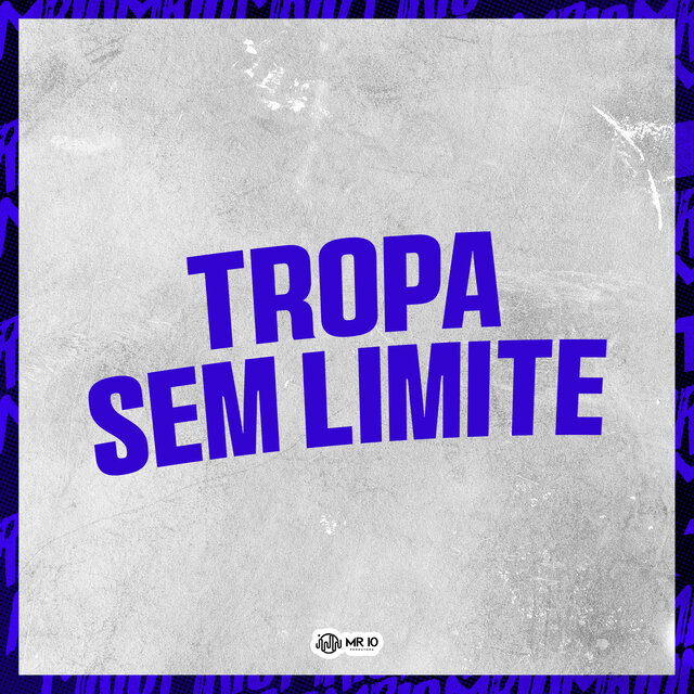 TROPA SEM LIMITE