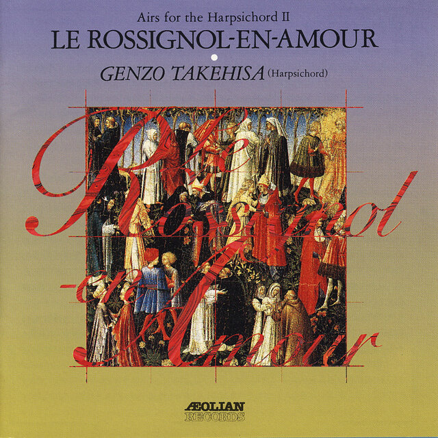 LE ROSSIGNOL EN-EN-AMOUR - Airs for the Harpsichord II