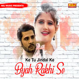 Ke Tu Jindal Ke Byah Rakhi Se