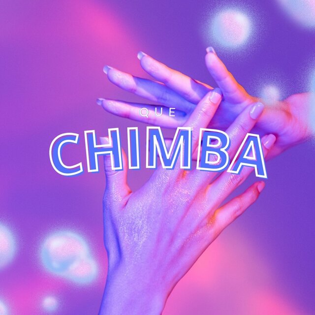 Que Chimba