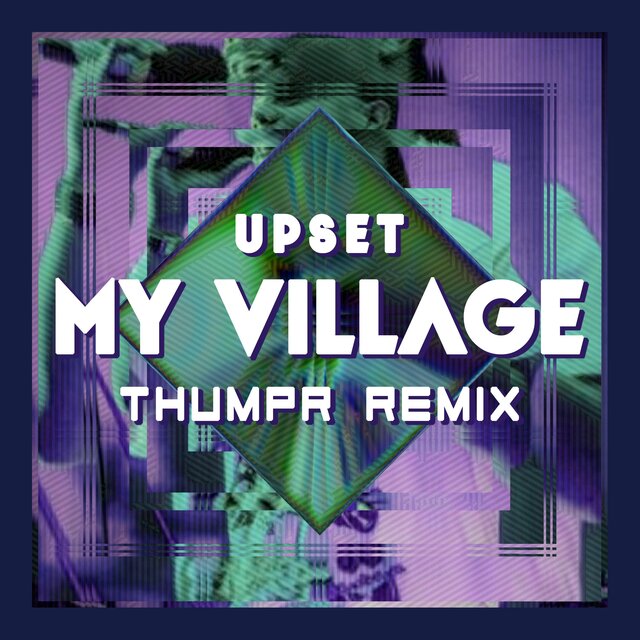 My Village (Thumpr Remix)