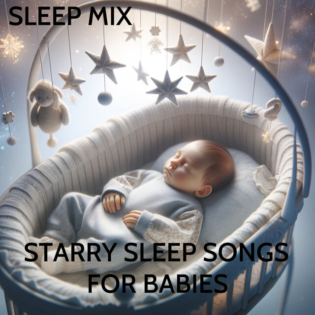 Starry Sleep Songs for Babies (Sleep Mix)