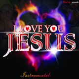 I LOVE YOU JESUS
