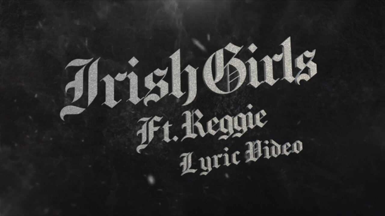 Irish Girls (feat. Reggie) [Lyric Video]