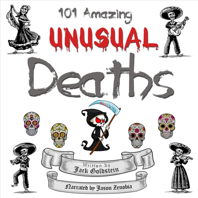 101 Amazing Unusual Deaths (Unabbreviated)