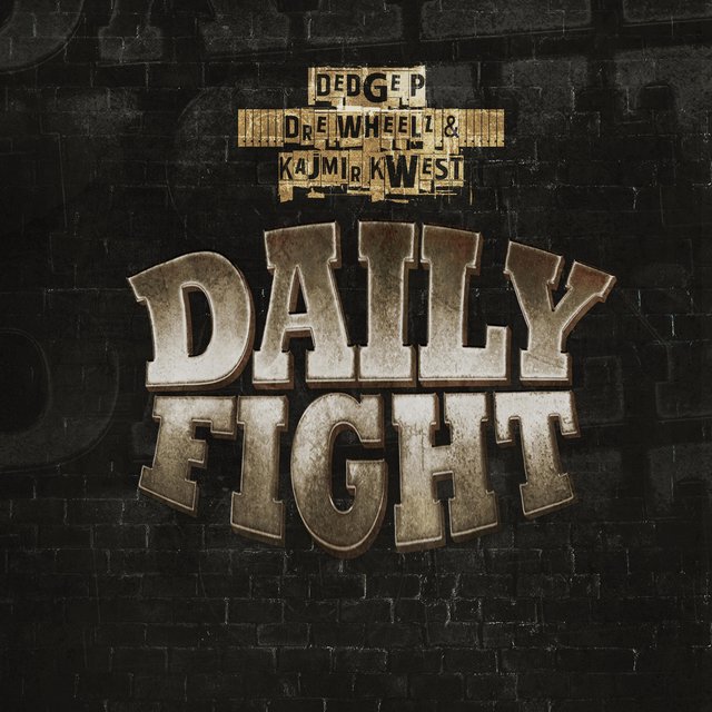 Daily Fight (feat. Dre Wheelz & Kajmir Kwest)