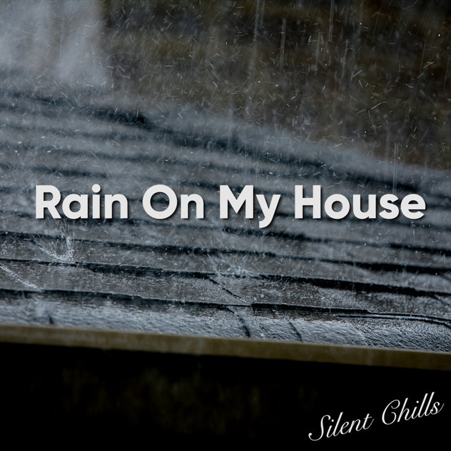 Rain On My House