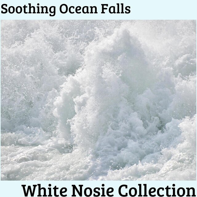 Soothing Ocean Falls - White Nosie Collection