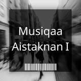 Musiqaa Aistaknan I