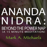 Ananda Nidra (Guided by Mark A. Michaels)