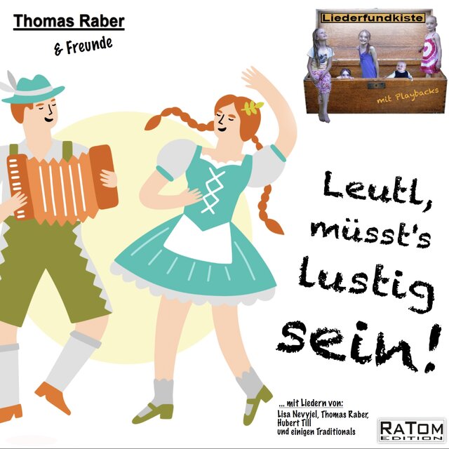 Liederfundkiste - Leutl, müsst's lustig sein!