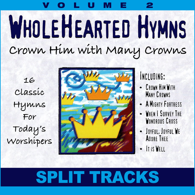 Crown Him with Many Crowns (Whole Hearted Worship) (Split Tracks)