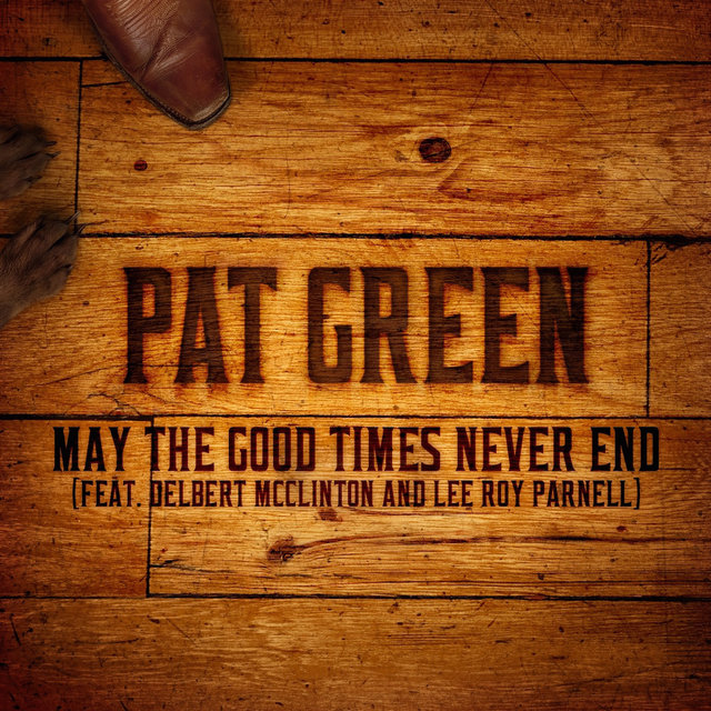 May the Good Times Never End (feat. Delbert Mcclinton and Lee Roy Parnell)