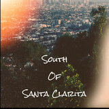 South Of Santa Clarita (feat. Eryq Lopez)