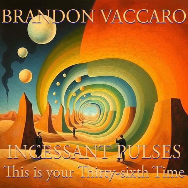 Cover art for album Incessant Pulses: This Is Your Thirty-Sixth Time by Brandon Vaccaro