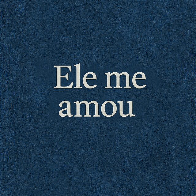 Ele me amou