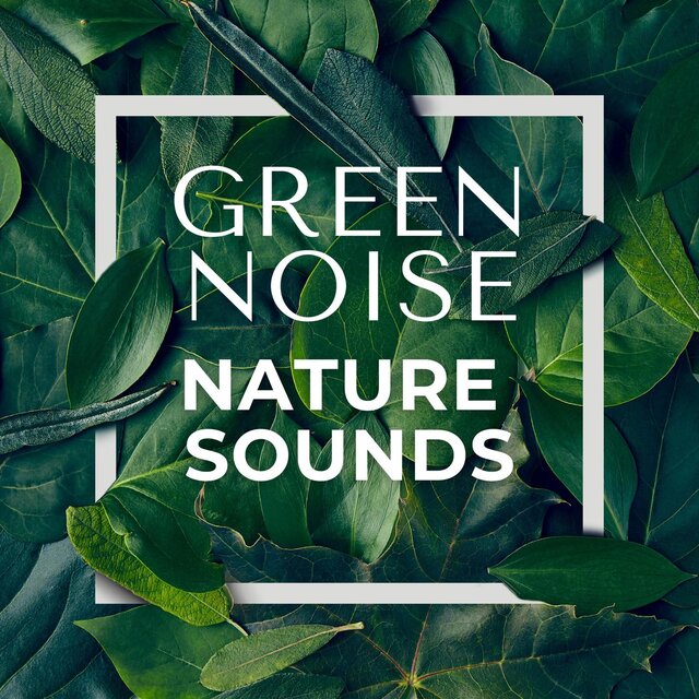 Green Noise - Nature Sounds